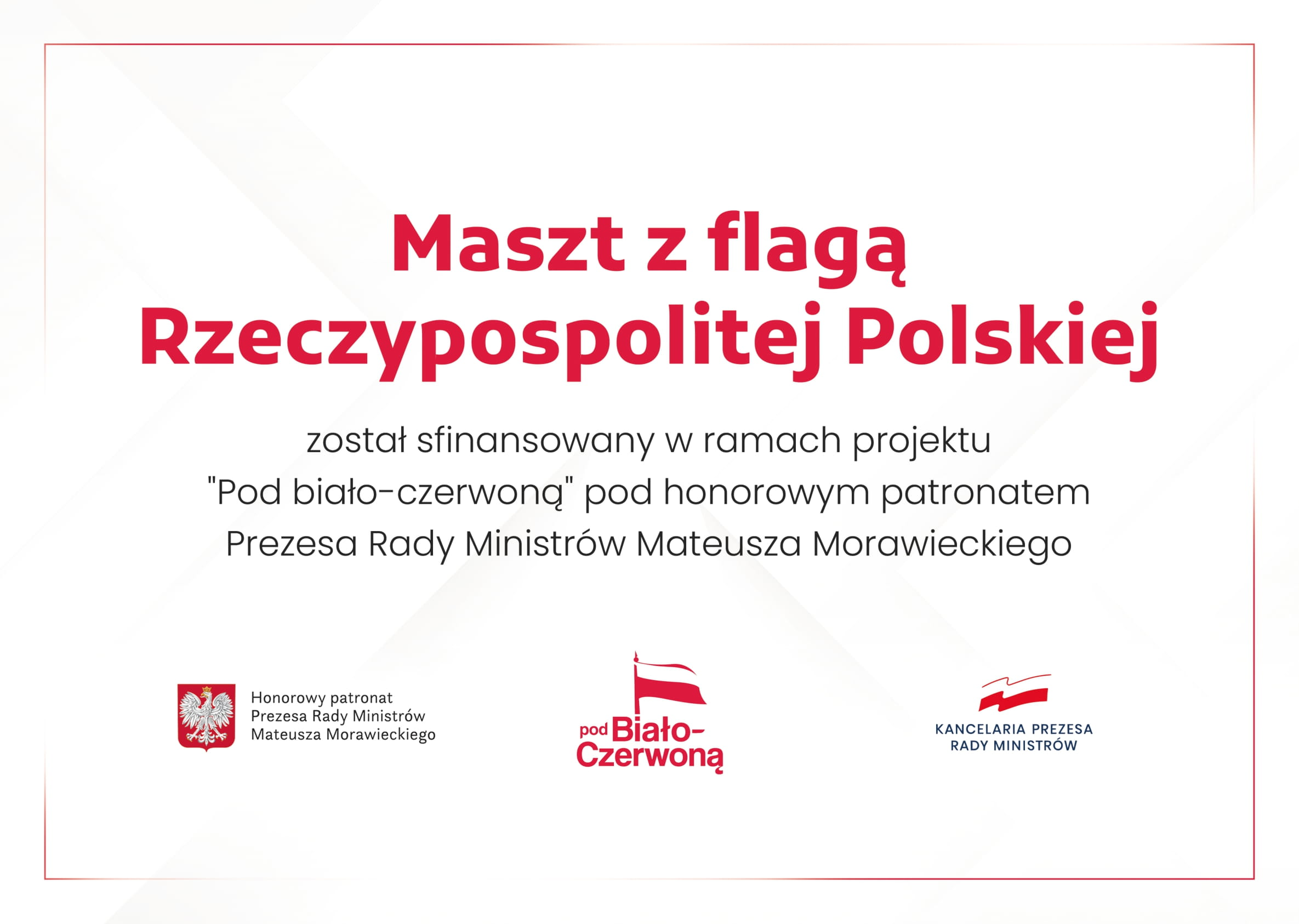 Maszt z flagą Rzeczypospolitej Polskiej został sfinansowany w ramach projektu „Pod Biało-czerwoną